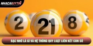 Bạc Nhớ Là Gì Và Hệ Thống Quy Luật Liên Kết Con Số