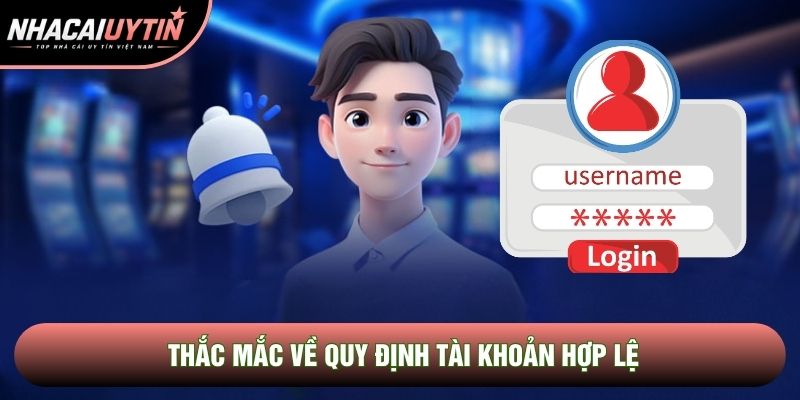 Thắc mắc về quy định tài khoản hợp lệ Thắc mắc về quy định tài khoản hợp lệ