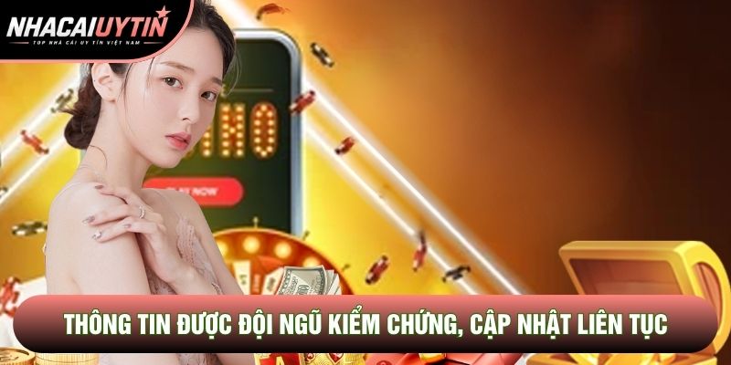 Thông tin được đội ngũ kiểm chứng, cập nhật liên tục Thông tin được đội ngũ kiểm chứng, cập nhật liên tục